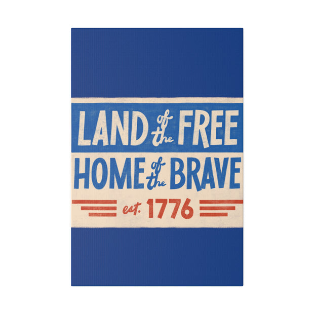 Red, White, And Blue - 4th of July - Land of the Free Home of the Brave - Matte Canvas, Stretched, 0.75"