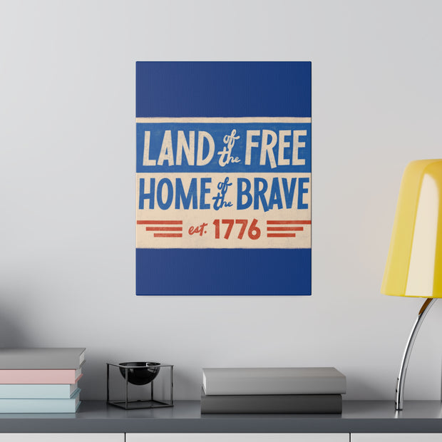 Red, White, And Blue - 4th of July - Land of the Free Home of the Brave - Matte Canvas, Stretched, 0.75"