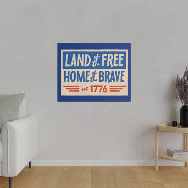 Red, White, And Blue - 4th of July - Land of the Free Home of the Brave - Matte Canvas, Stretched, 0.75"