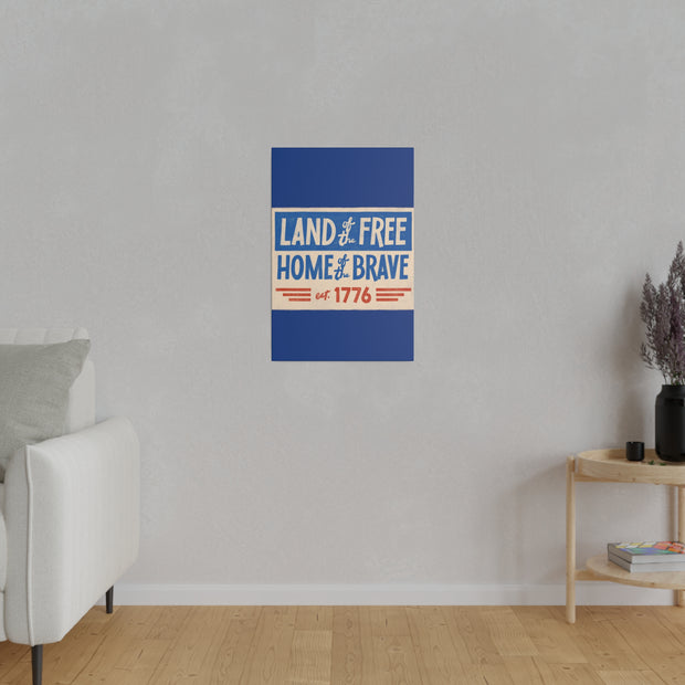 Red, White, And Blue - 4th of July - Land of the Free Home of the Brave - Matte Canvas, Stretched, 0.75"