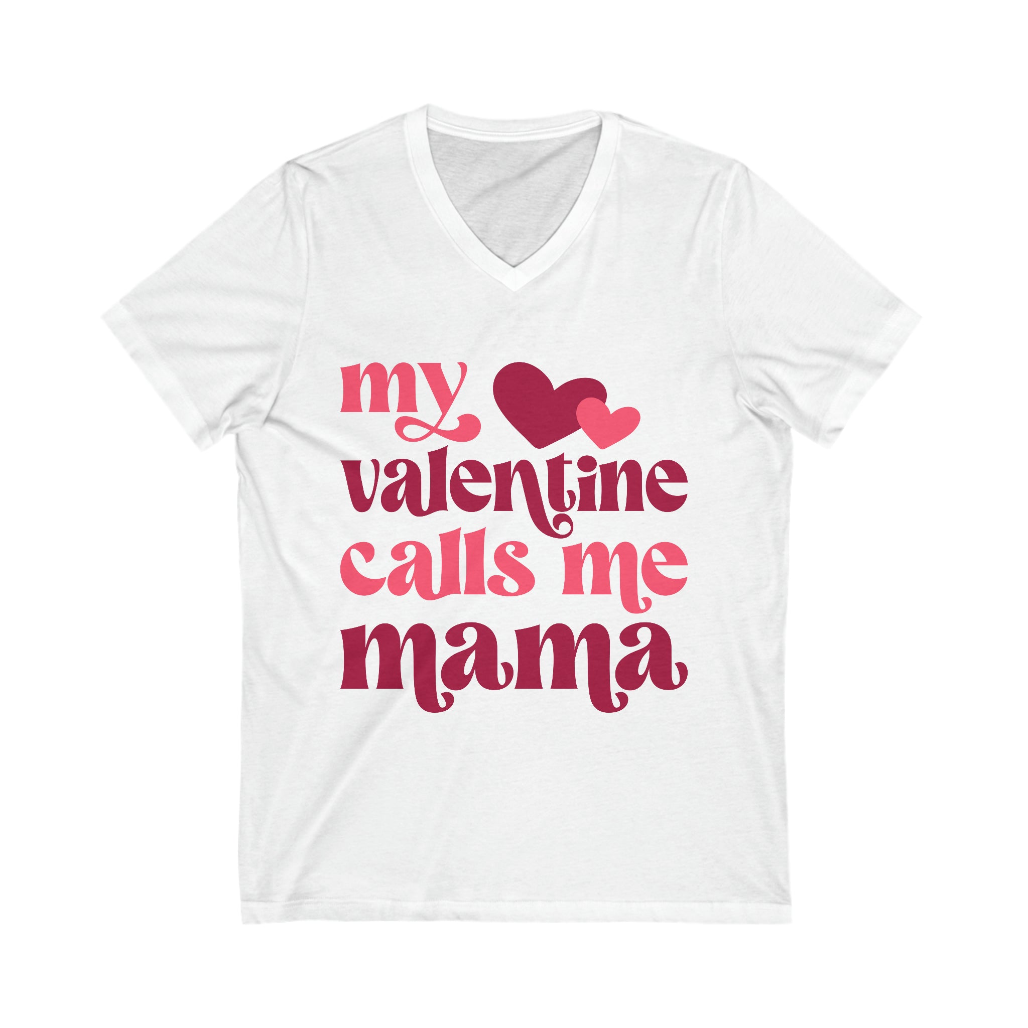 MY VALENTINE CALLS ME MAMA Unisex Jersey Short Sleeve V-Neck Tee