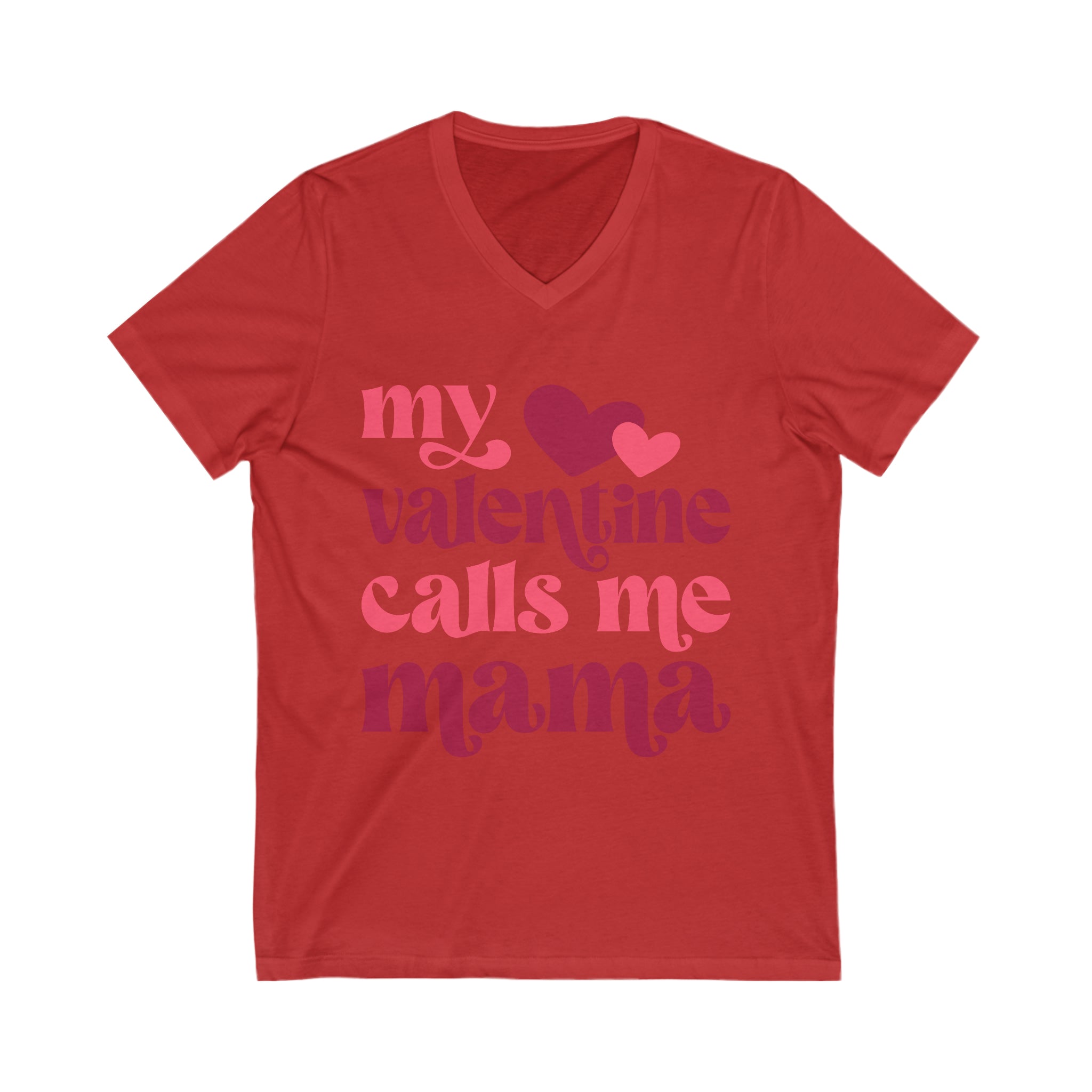 MY VALENTINE CALLS ME MAMA Unisex Jersey Short Sleeve V-Neck Tee