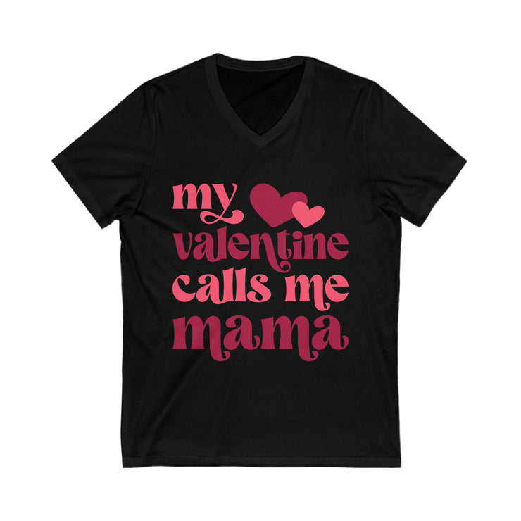 MY VALENTINE CALLS ME MAMA Unisex Jersey Short Sleeve V-Neck Tee