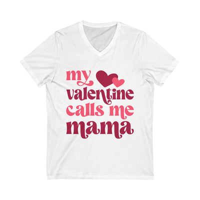 MY VALENTINE CALLS ME MAMA Unisex Jersey Short Sleeve V-Neck Tee