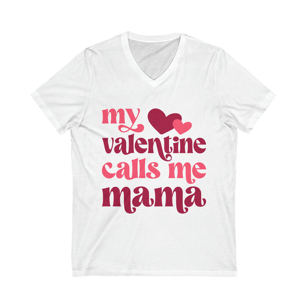 MY VALENTINE CALLS ME MAMA Unisex Jersey Short Sleeve V-Neck Tee