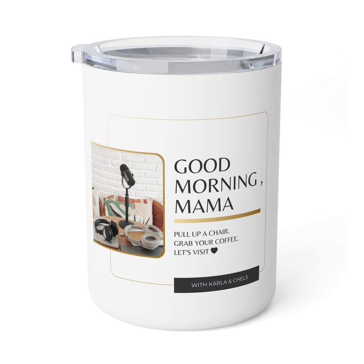 Good Morning Mama - Insulated Coffee Mug, 10oz