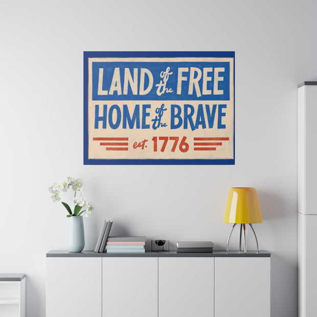 Red, White, And Blue - 4th of July - Land of the Free Home of the Brave - Matte Canvas, Stretched, 0.75"