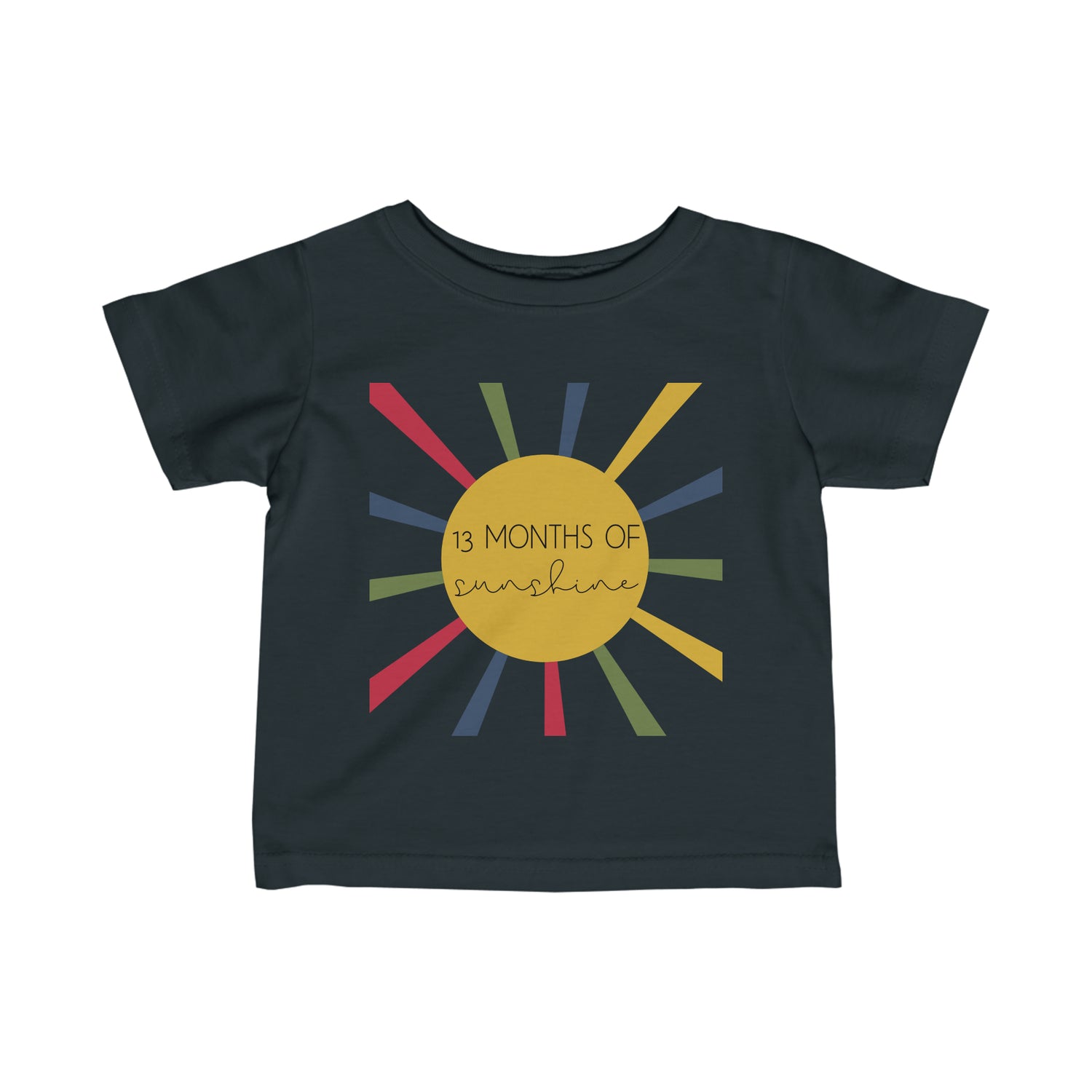 13 months of sunshine - you are my sunshine Infant Fine Jersey Tee