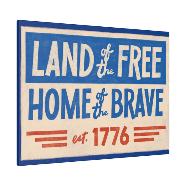 Red, White, And Blue - 4th of July - Land of the Free Home of the Brave - Matte Canvas, Stretched, 0.75"