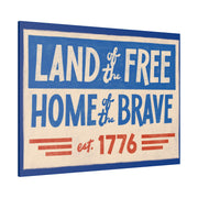 Red, White, And Blue - 4th of July - Land of the Free Home of the Brave - Matte Canvas, Stretched, 0.75"