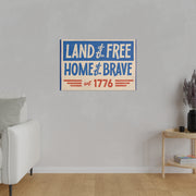 Red, White, And Blue - 4th of July - Land of the Free Home of the Brave - Matte Canvas, Stretched, 0.75"