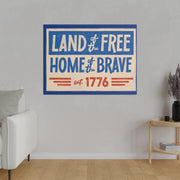 Red, White, And Blue - 4th of July - Land of the Free Home of the Brave - Matte Canvas, Stretched, 0.75"