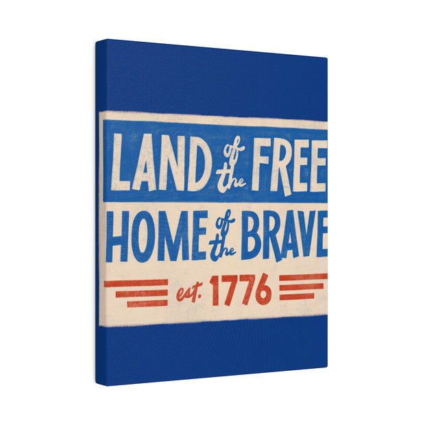 Red, White, And Blue - 4th of July - Land of the Free Home of the Brave - Matte Canvas, Stretched, 0.75"