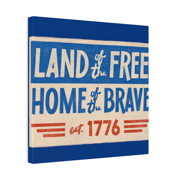 Red, White, And Blue - 4th of July - Land of the Free Home of the Brave - Matte Canvas, Stretched, 0.75"