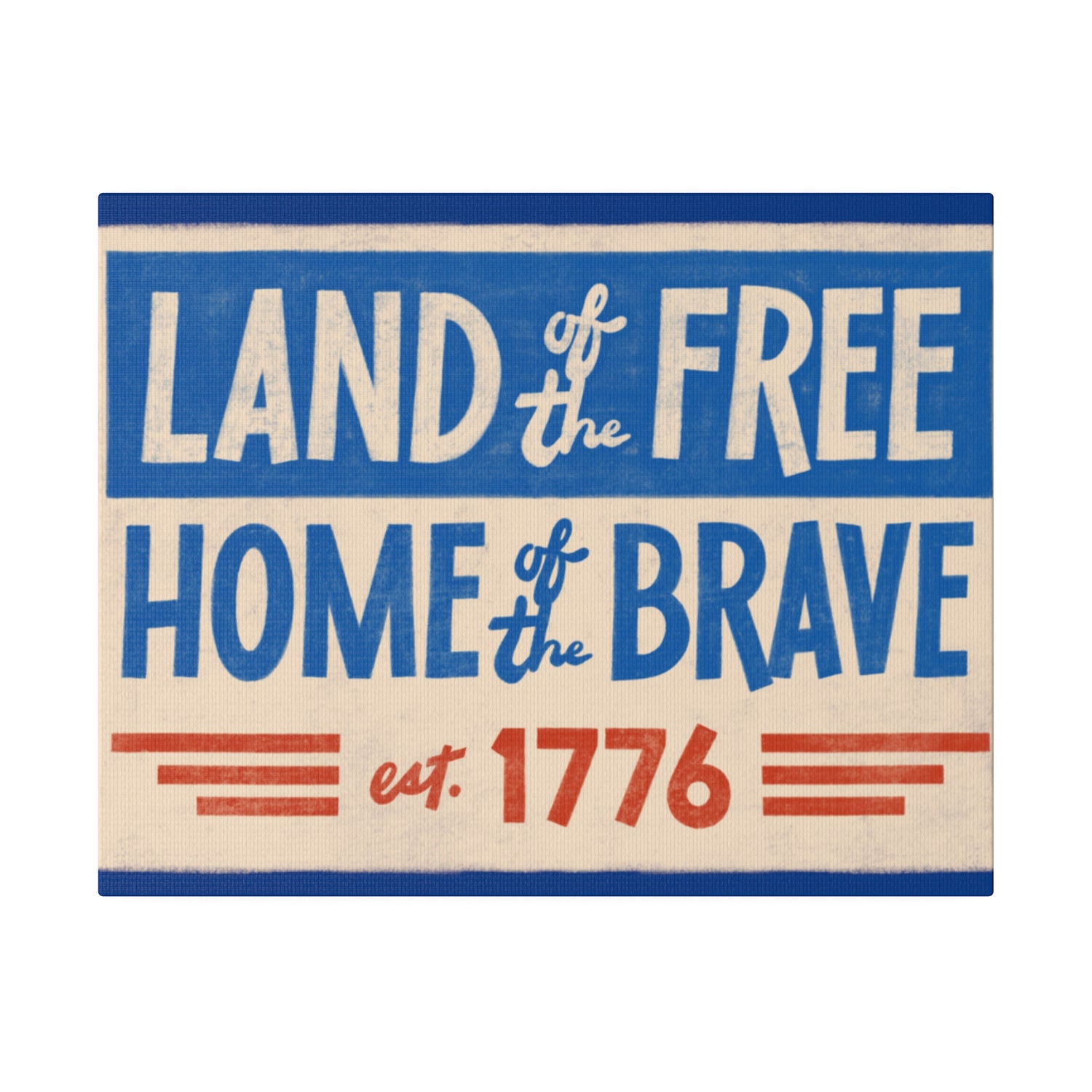 Red, White, And Blue - 4th of July - Land of the Free Home of the Brave - Matte Canvas, Stretched, 0.75"