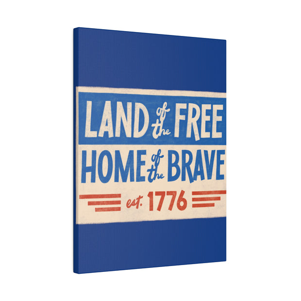 Red, White, And Blue - 4th of July - Land of the Free Home of the Brave - Matte Canvas, Stretched, 0.75"