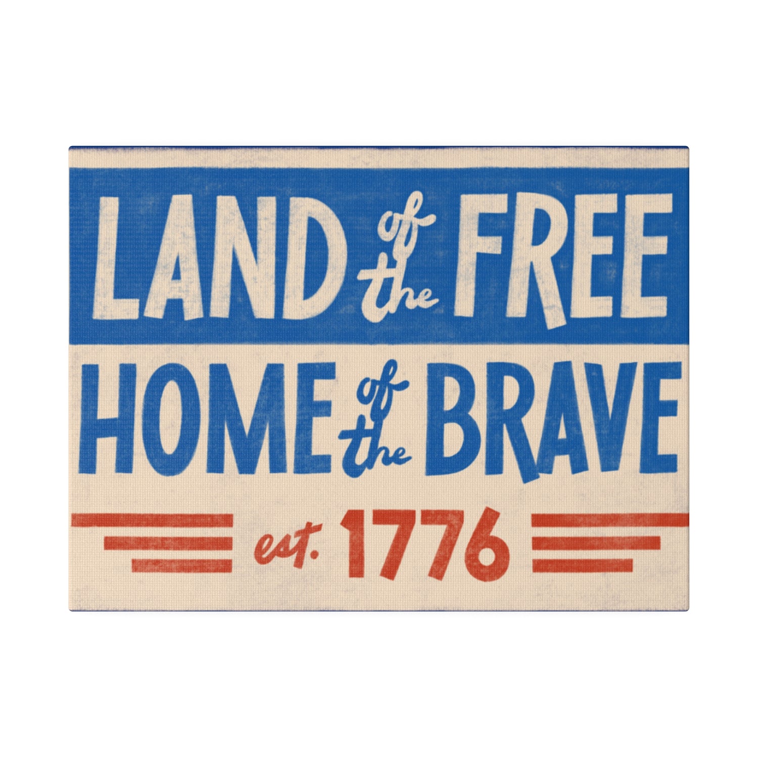 Red, White, And Blue - 4th of July - Land of the Free Home of the Brave - Matte Canvas, Stretched, 0.75"