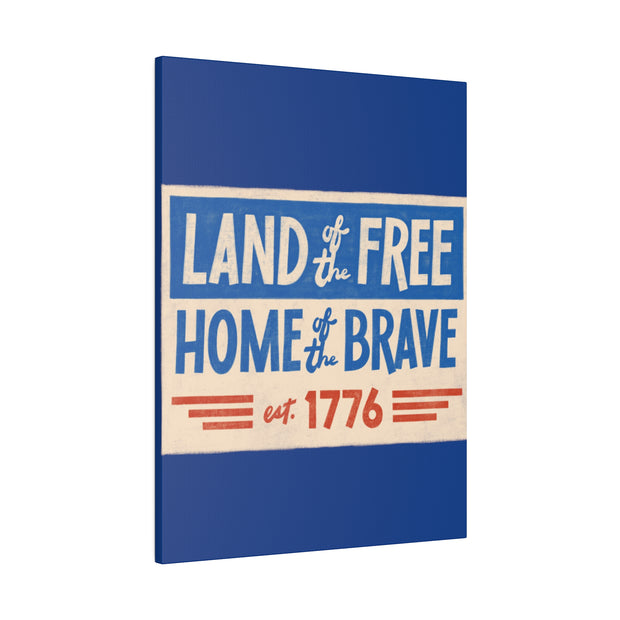 Red, White, And Blue - 4th of July - Land of the Free Home of the Brave - Matte Canvas, Stretched, 0.75"