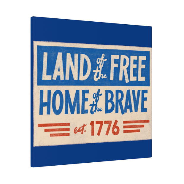 Red, White, And Blue - 4th of July - Land of the Free Home of the Brave - Matte Canvas, Stretched, 0.75"