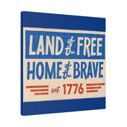 Red, White, And Blue - 4th of July - Land of the Free Home of the Brave - Matte Canvas, Stretched, 0.75"