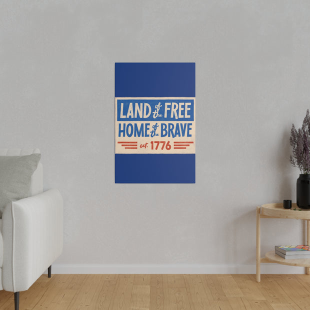 Red, White, And Blue - 4th of July - Land of the Free Home of the Brave - Matte Canvas, Stretched, 0.75"