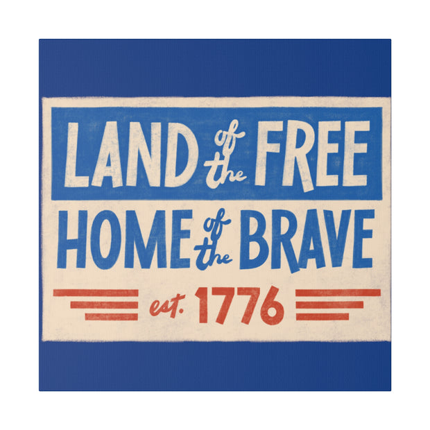 Red, White, And Blue - 4th of July - Land of the Free Home of the Brave - Matte Canvas, Stretched, 0.75"