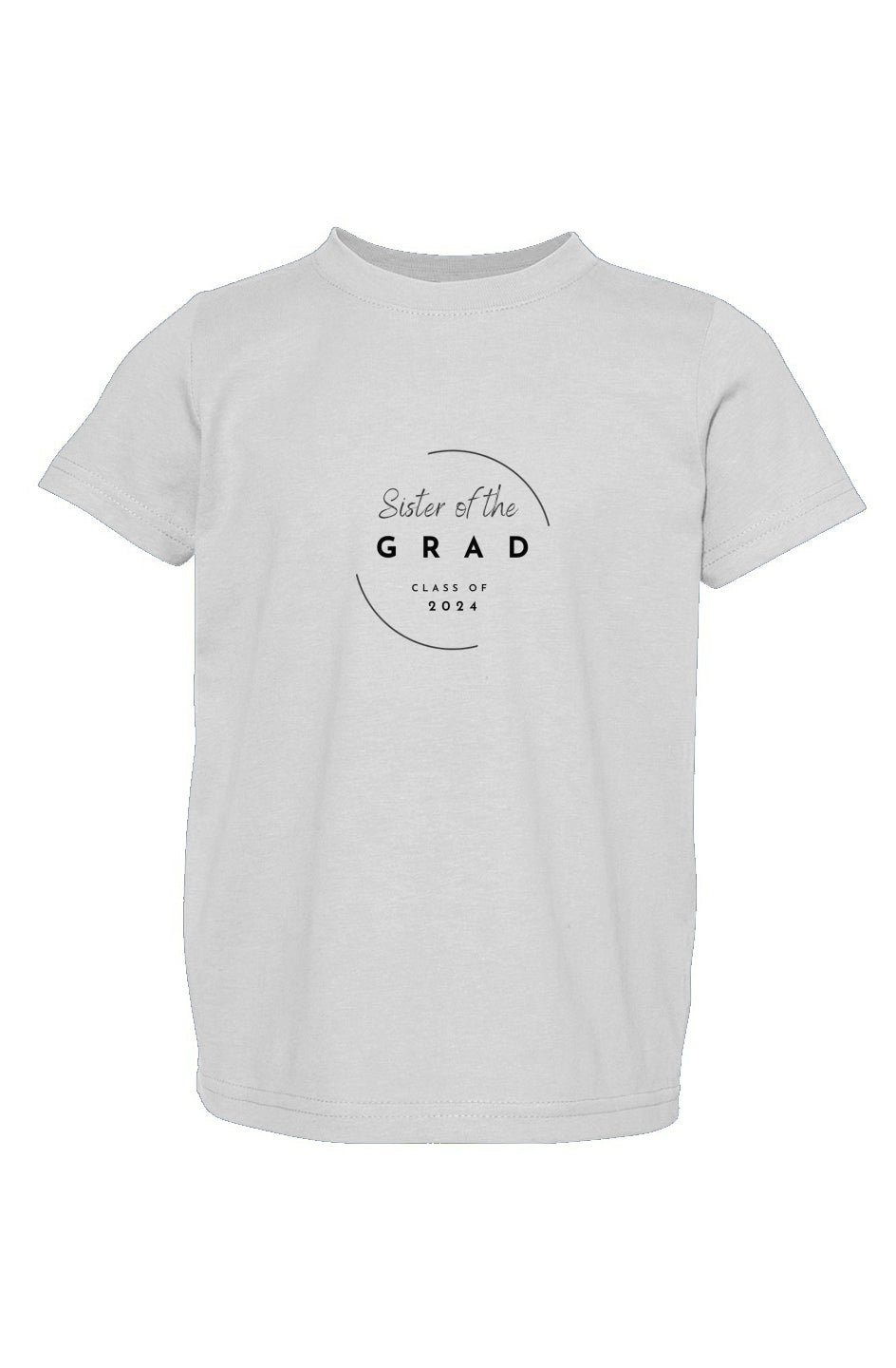 Sister of the Grad - Congrats Grad - Class of 2024 Toddler Fine Jersey Tee