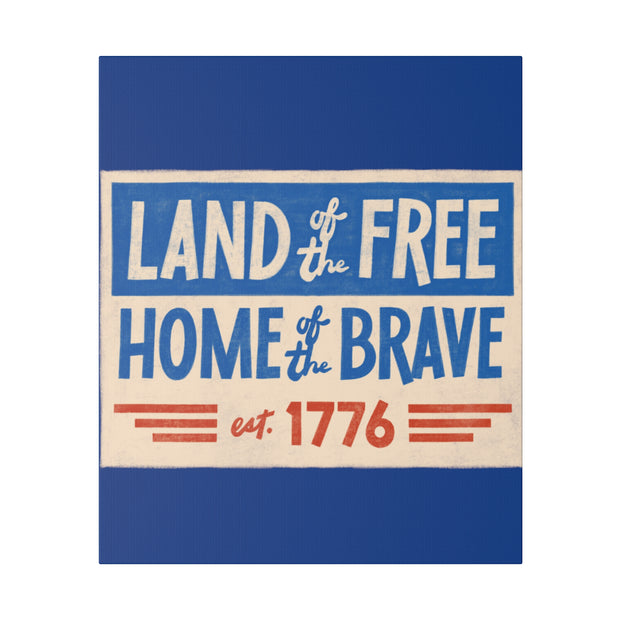 Red, White, And Blue - 4th of July - Land of the Free Home of the Brave - Matte Canvas, Stretched, 0.75"