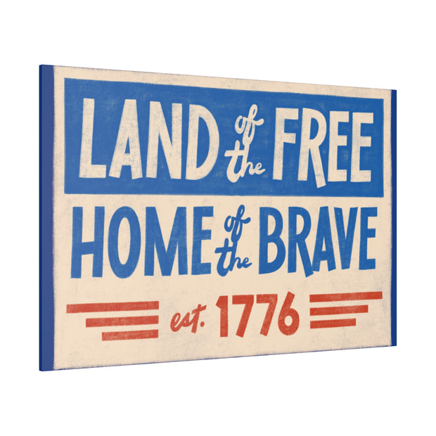 Red, White, And Blue - 4th of July - Land of the Free Home of the Brave - Matte Canvas, Stretched, 0.75"