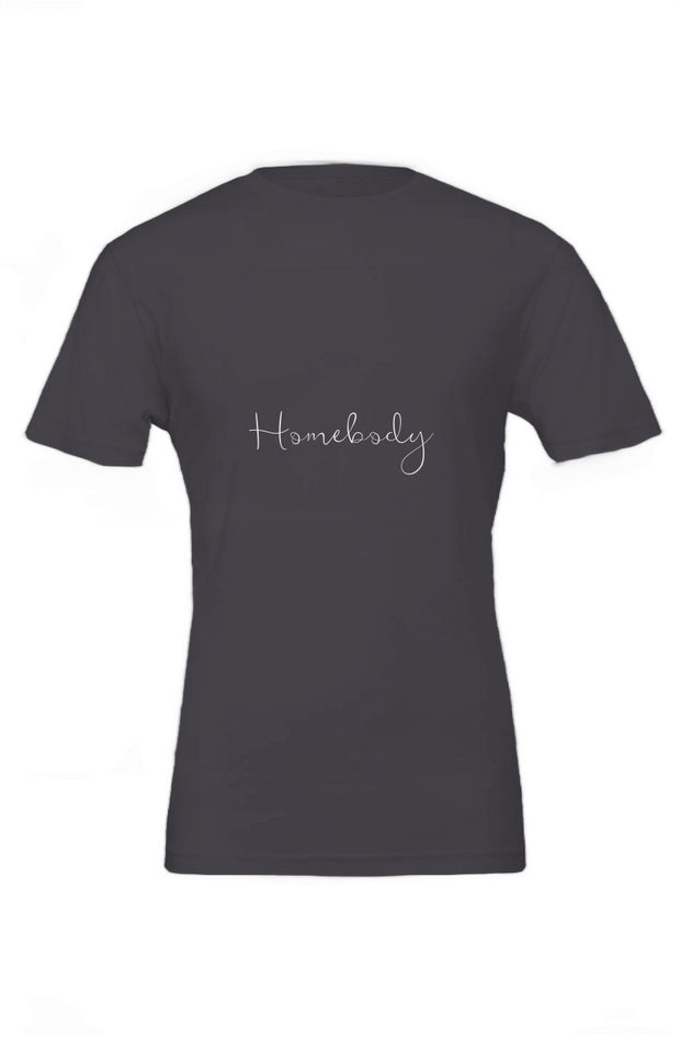 HOMEBODY - Bella Canvas T Shirt