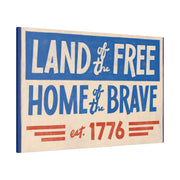 Red, White, And Blue - 4th of July - Land of the Free Home of the Brave - Matte Canvas, Stretched, 0.75"