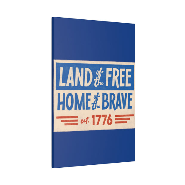 Red, White, And Blue - 4th of July - Land of the Free Home of the Brave - Matte Canvas, Stretched, 0.75"