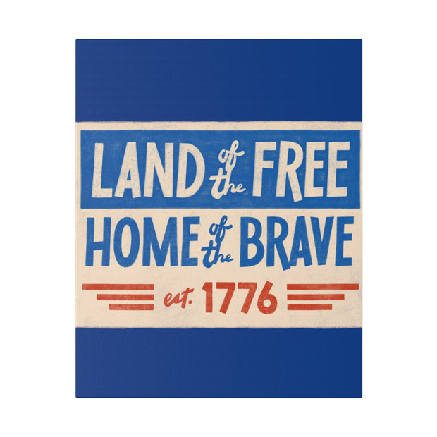 Red, White, And Blue - 4th of July - Land of the Free Home of the Brave - Matte Canvas, Stretched, 0.75"