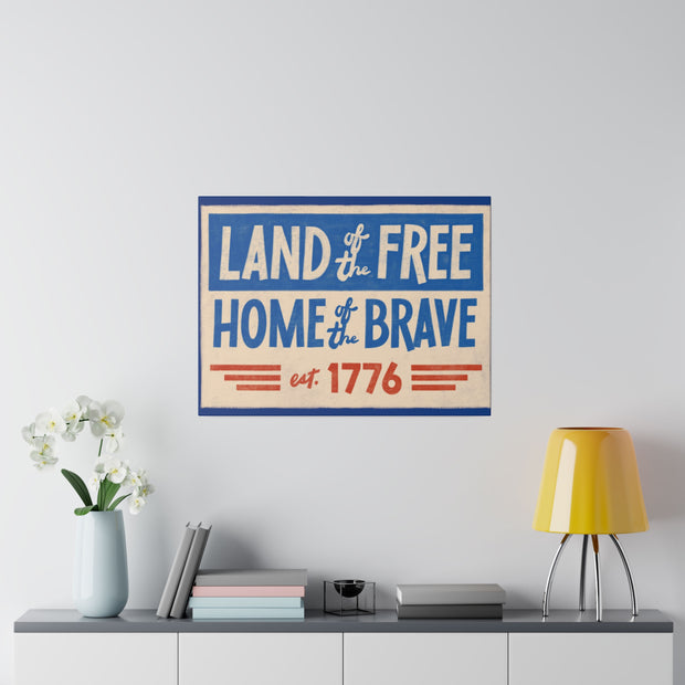 Red, White, And Blue - 4th of July - Land of the Free Home of the Brave - Matte Canvas, Stretched, 0.75"