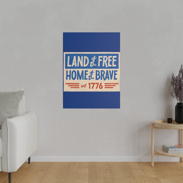 Red, White, And Blue - 4th of July - Land of the Free Home of the Brave - Matte Canvas, Stretched, 0.75"