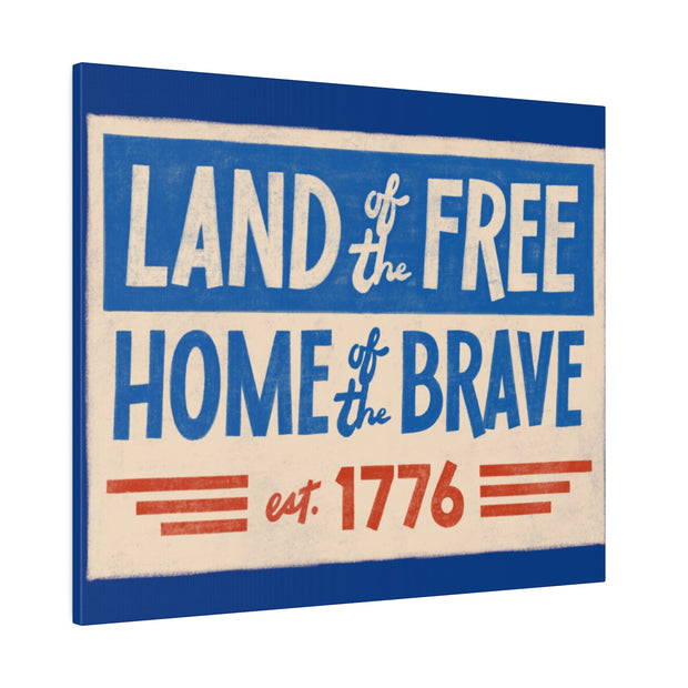 Red, White, And Blue - 4th of July - Land of the Free Home of the Brave - Matte Canvas, Stretched, 0.75"