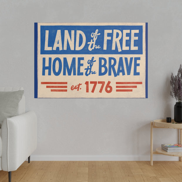 Red, White, And Blue - 4th of July - Land of the Free Home of the Brave - Matte Canvas, Stretched, 0.75"