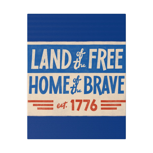 Red, White, And Blue - 4th of July - Land of the Free Home of the Brave - Matte Canvas, Stretched, 0.75"