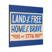 Red, White, And Blue - 4th of July - Land of the Free Home of the Brave - Matte Canvas, Stretched, 0.75"